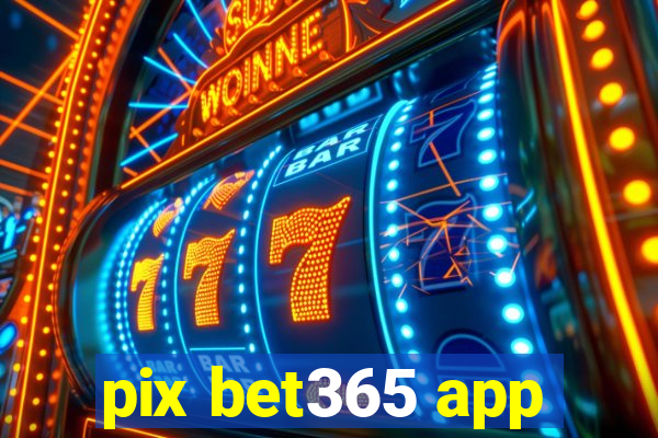 pix bet365 app